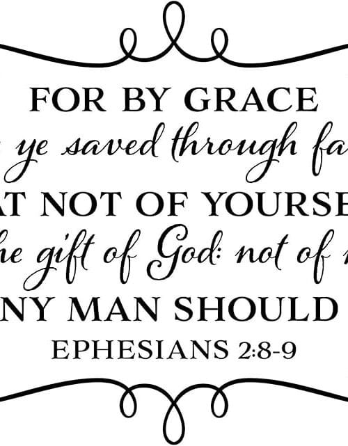 For by grace are ye saved through faith… it is the gift of God… Ephesians 2:8–9 scripture quote in black typography with decorative flourishes.