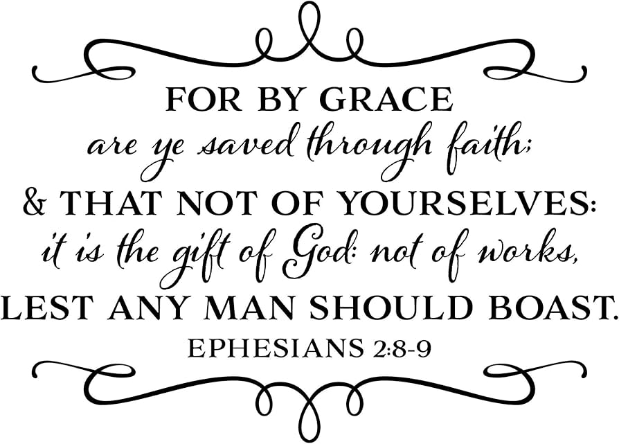 For by grace are ye saved through faith… it is the gift of God… Ephesians 2:8–9 scripture quote in black typography with decorative flourishes.